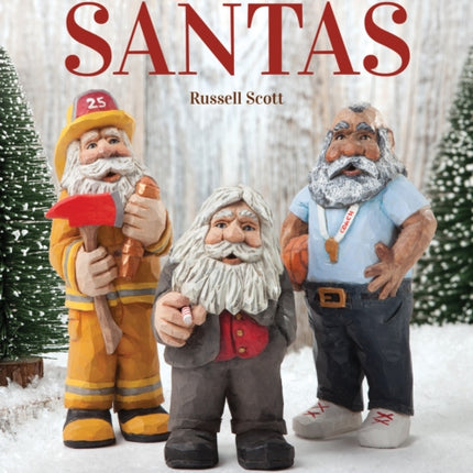 Carving Undercover Santas: 12 Projects with Patterns and Painting Instructions