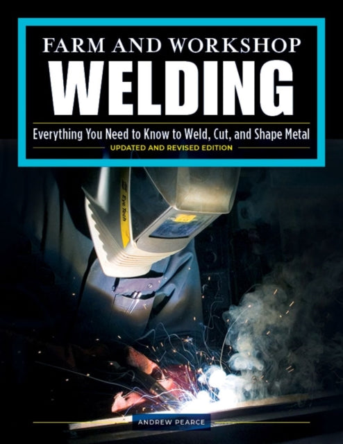 Farm and Workshop Welding, Third Revised Edition