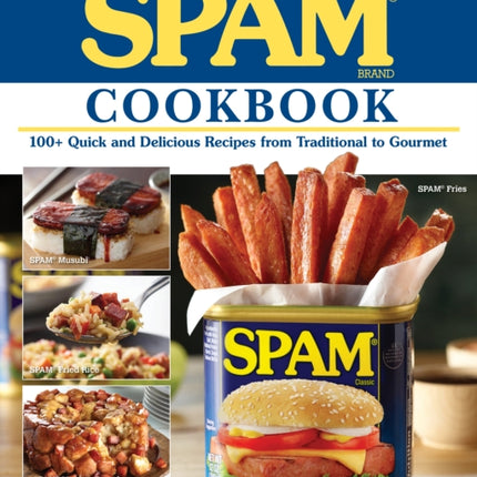 The Ultimate Spam Cookbook: 100+ Quick and Delicious Recipes from Traditional to Gourmet