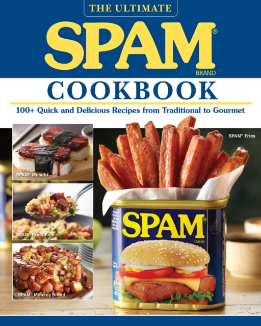 The Ultimate Spam Cookbook: 100+ Quick and Delicious Recipes from Traditional to Gourmet