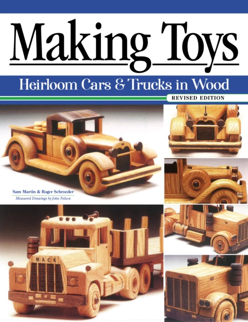 Making Toys, Revised Edition: Heirloom Cars & Trucks in Wood