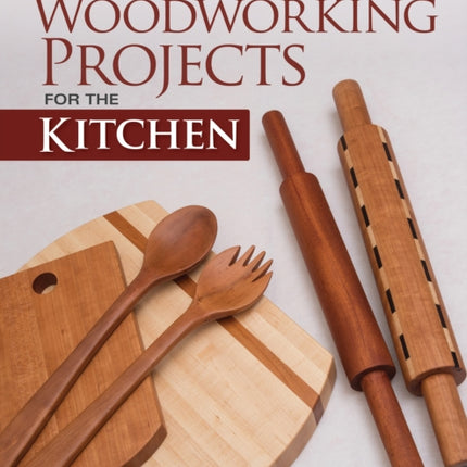 Handmade Woodworking Projects for the Kitchen