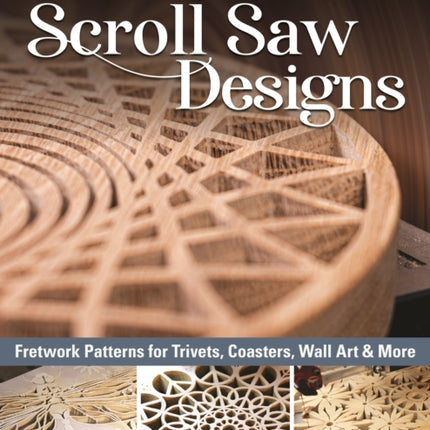 Circular Scroll Saw Designs: Fretwork Patterns for Trivets, Coasters, Wall Art & More