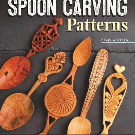 Great Book of Spoon Carving Patterns: Detailed Patterns & Photos for Decorative Spoons