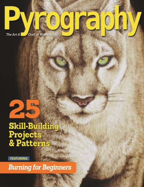 Pyrography (Bookazine): 25 Skill-Building Projects & Patterns featuring Burning for Beginners