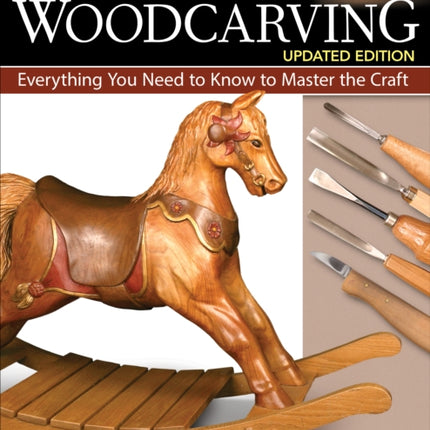 The Complete Book of Woodcarving, Updated Edition: Everything You Need to Know to Master the Craft