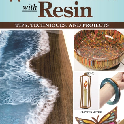 Woodworking with Resin: Tips, Techniques, and Projects