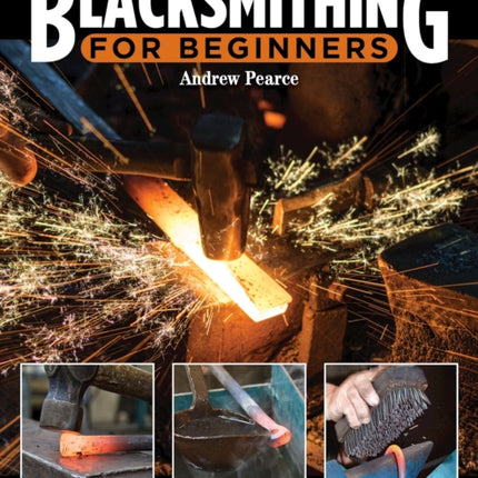 Home Workshop Blacksmithing for Beginners: How-To Techniques and Projects