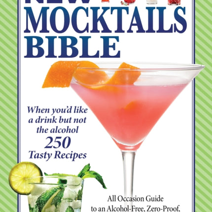 New Mocktails Bible: All Occasion Guide to an Alcohol-Free, Zero-Proof, No-Regrets, Sober-Curious Lifestyle