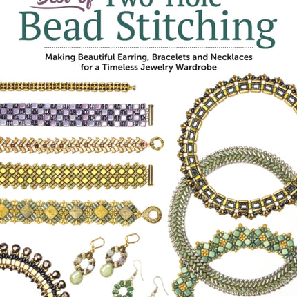 Best of Two-Hole Bead Stitching: Making Beautiful Earrings, Bracelets and Necklaces for a Timeless Jewelry Wardrobe