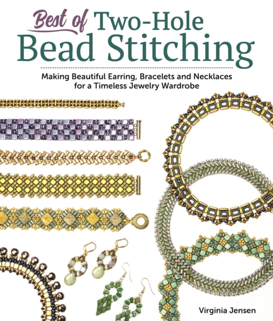 Best of Two-Hole Bead Stitching: Making Beautiful Earrings, Bracelets and Necklaces for a Timeless Jewelry Wardrobe