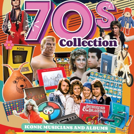 Ultimate 70s Collection, The: Iconic Musicians and Albums, Movies that Defined a Generation, Legendary Toys and Videogames