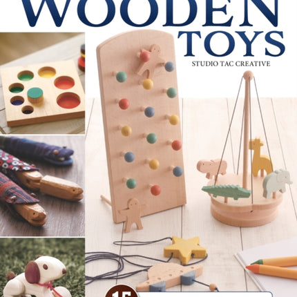 Making Wooden Toys: 15 Projects That Stack, Tumble, Whistle & Climb