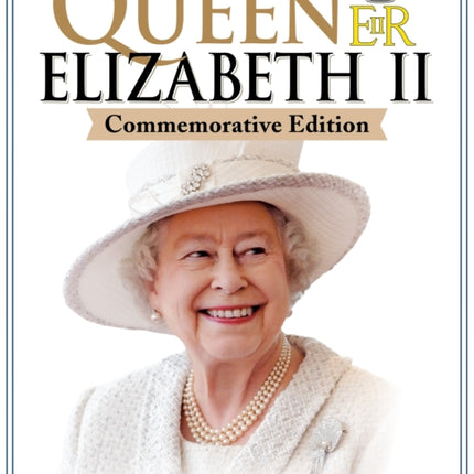 A Tribute to Queen Elizabeth II, Commemorative Edition: 1926-2022 The Life and Reign of Her Majesty