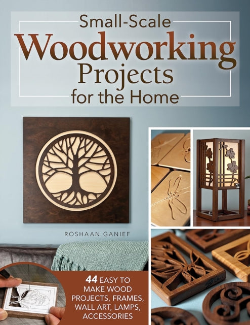 SmallScale Woodworking Projects for the Home