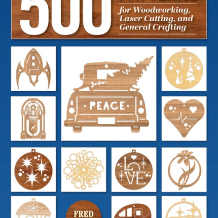 500 Patterns for Woodworking Laser Cutting and