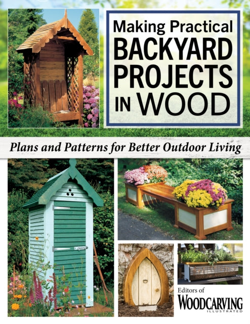 Making Practical Backyard Projects in Wood