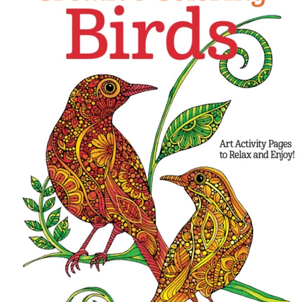 Creative Coloring Birds: Art Activity Pages to Relax and Enjoy!