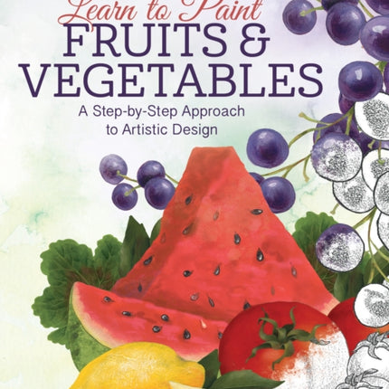 Jackie Shaw's Learn to Paint Fruits & Vegetables: A Step-by-Step Approach to Beautiful Results