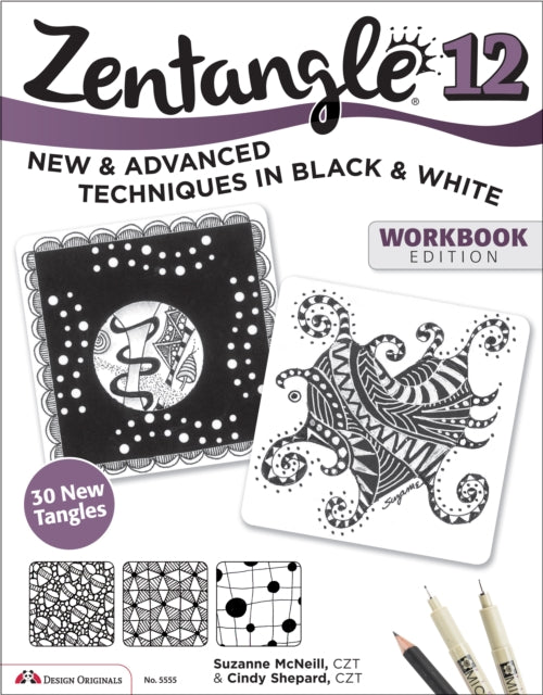 Zentangle 12, Workbook Edition: New and Advanced Techniques in Black and White