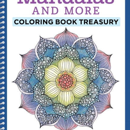 Mandalas and More Coloring Book Treasury: Beautiful Designs for Relaxation and Focus