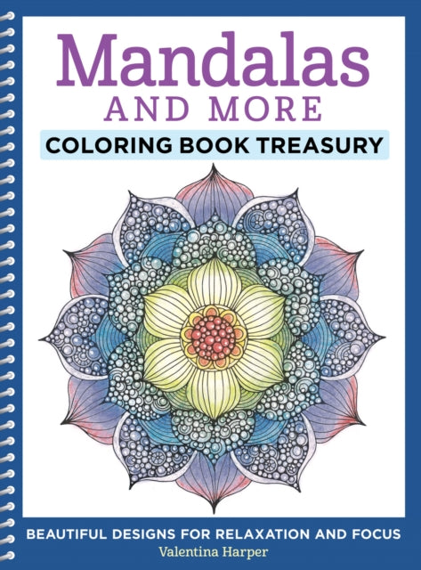 Mandalas and More Coloring Book Treasury: Beautiful Designs for Relaxation and Focus