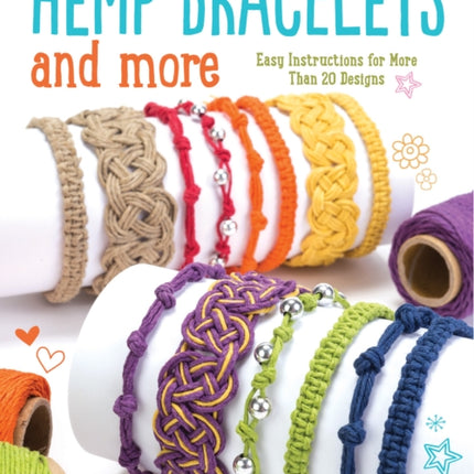 Hemp Bracelets and More: Easy Instructions for More Than 20 Designs