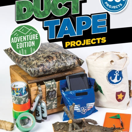 Awesome Duct Tape Projects, Adventure Edition: New Extra-Tough Projects for the Outdoors