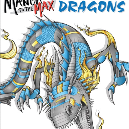 Manga to the Max Dragons: Drawing and Coloring Book