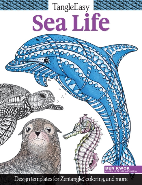 TangleEasy Sea Life: Design templates for Zentangle(R), coloring, and more