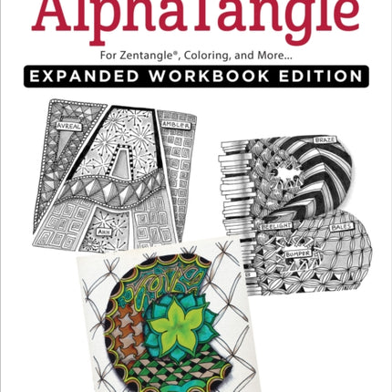 AlphaTangle, Expanded Workbook Edition: For Zentangle(R), Coloring, and More