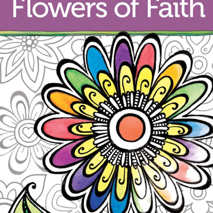 Flowers of Faith Coloring Book: Create, Color, Pattern, Play!