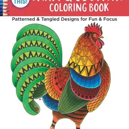 Color This! Farm & Country Coloring Book: Patterned & Tangled Designs for Fun & Focus