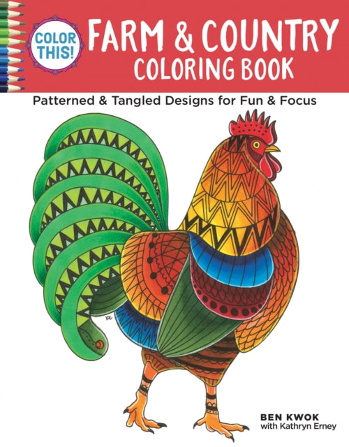 Color This! Farm & Country Coloring Book: Patterned & Tangled Designs for Fun & Focus