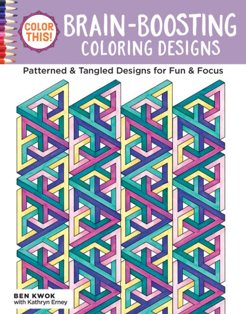 Color This! Brain-Boosting Coloring Designs: Patterned & Tangled Designs for Fun & Focus