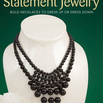 Easy-to-Make Statement Jewelry: Bold Necklaces to Dress Up or Dress Down