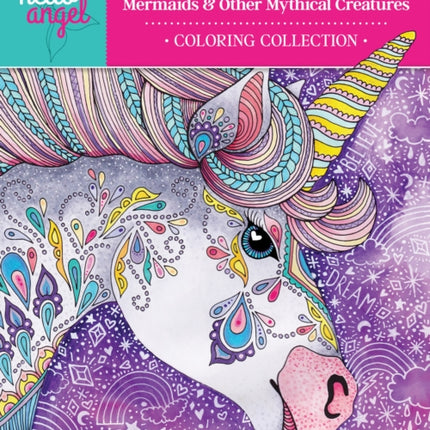 Hello Angel Unicorns, Mermaids & Other Mythical Creatures Coloring Collection