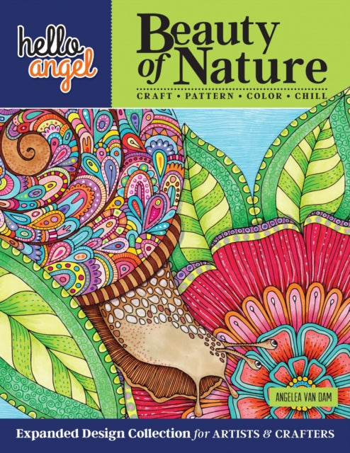 Hello Angel Beauty of Nature: Expanded Design Collection for Artists & Crafters - Craft, Pattern, Color, Chill