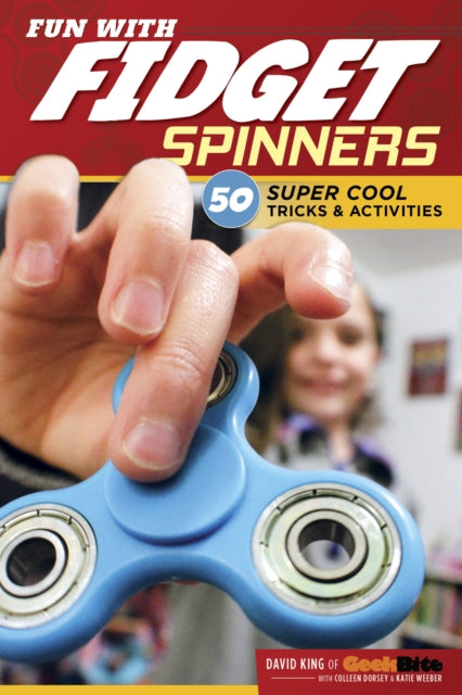 Fun with Fidget Spinners: 50 Super Cool Tricks & Activities