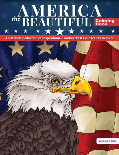 America the Beautiful Coloring Book: A Patriotic Collection of Inspirational Landmarks & Landscapes to Color