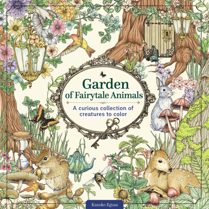 Garden of Fairytale Animals: A Curious Collection of Creatures to Color