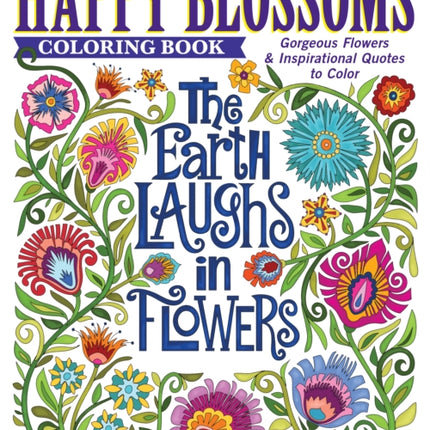 Happy Blossoms Coloring Book: Gorgeous Flowers & Inspirational Quotes to Color