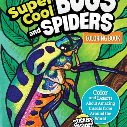 Super Cool Bugs and Spiders Coloring Book: Color and Learn About Amazing Insects from the Around the World