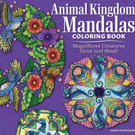 Animal Kingdom Mandalas Coloring Book: Magnificent Creatures Great and Small