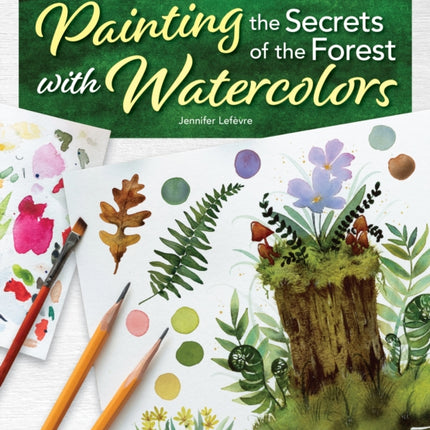 Painting the Secrets of the Forest with Watercolors