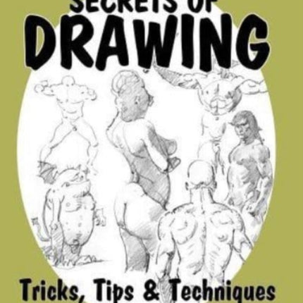 Secrets of Drawing Tricks Tips and Techniques
