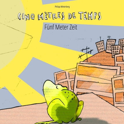 Cinq mètres de temps/Fünf Meter Zeit: Un livre d'images pour les enfants (Edition bilingue français-allemand)