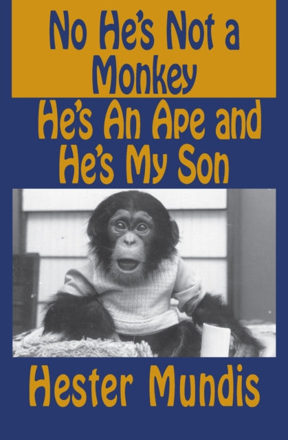 No Hes Not a Monkey Hes an Ape and Hes My Son