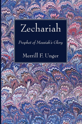 Zechariah Prophet of Messiahs Glory
