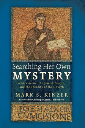 Searching Her Own Mystery Nostra Aetate the Jewish People and the Identity of the Church